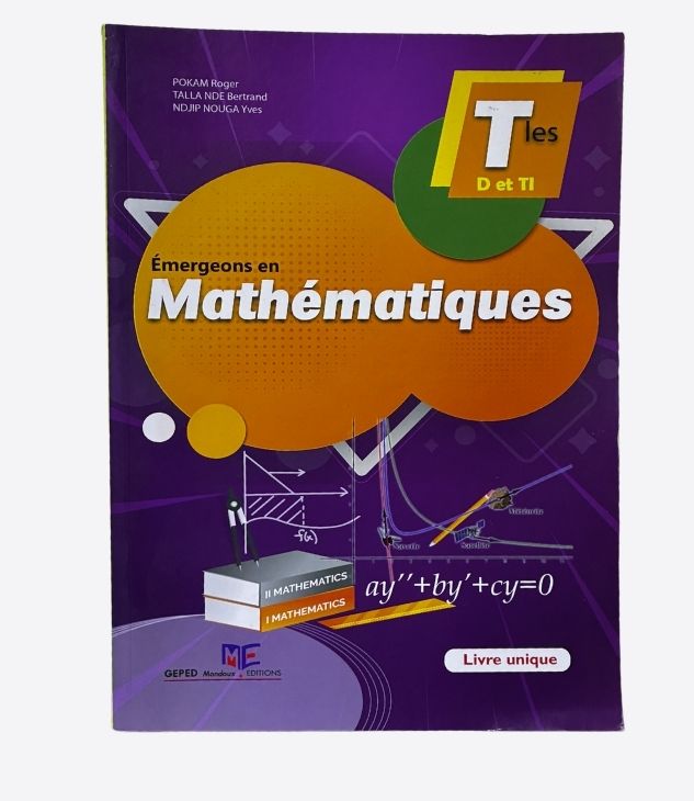 Emergeons en mathématiques Tles D & TI - GEPED Mondoux
