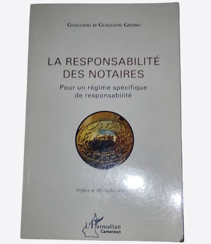 La responsabilité des notaires - Gueguang Ghomo