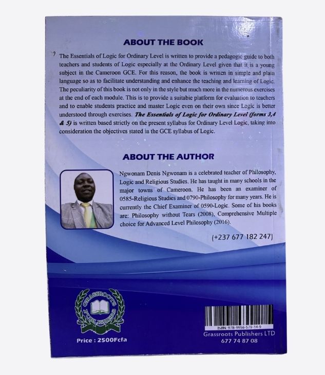 The essentials of logic for ordinary level- Form 3, Form 4 & Form 5), Second edition, Ngwonam Denis Ngwonan, Grassroots publishers, livre d'école, secondaire