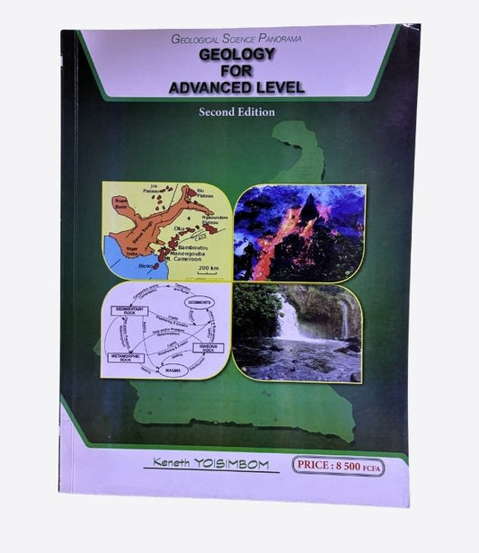 Geological Science Panorama, Geology for advanced level, Second Edition, Keneth Yoisimbom, Grassroots publishers