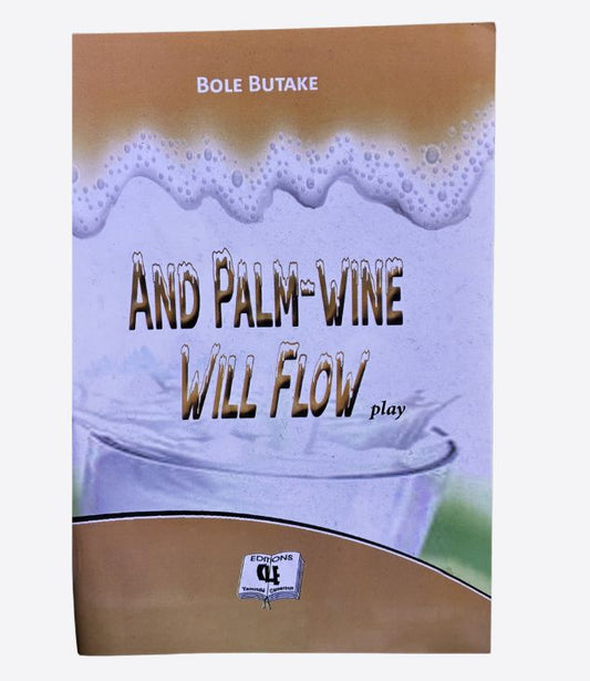 And palm-wine will flow - Bole Butake