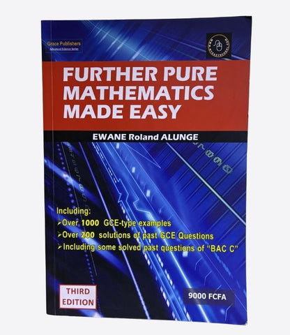 Further pure mathematics made easy, third edition, Advanced Sciences series Ewane Roland Alunge