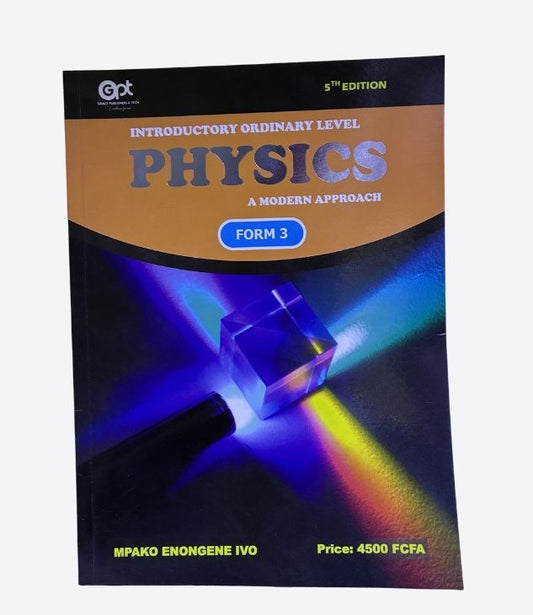 Introductory Ordinary Level Physics, a modern approach-Form 3, 5th edition, Mpako Enongene Ivo